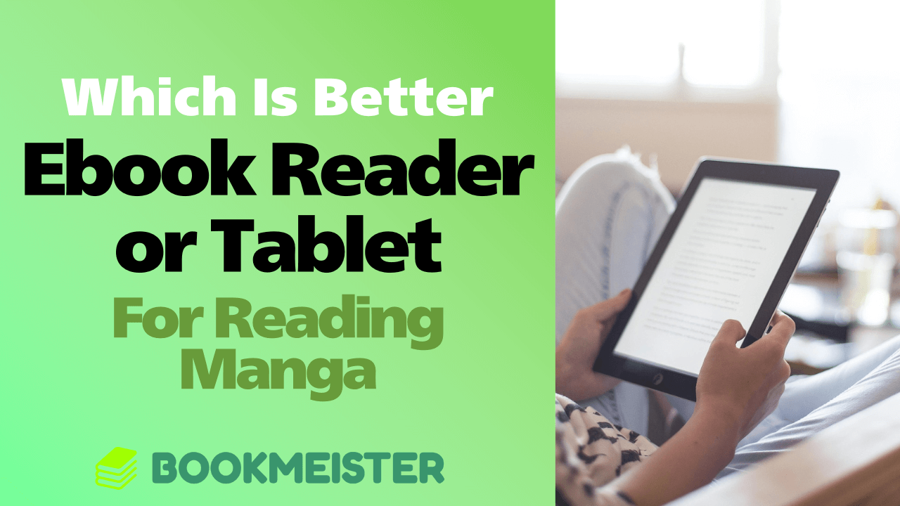 Which Is Better for Reading Manga: Ebook Reader or Tablet?